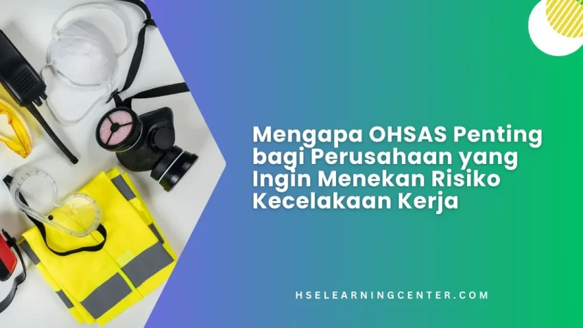 Hubungan OHSAS dengan pencegahan kecelakaan