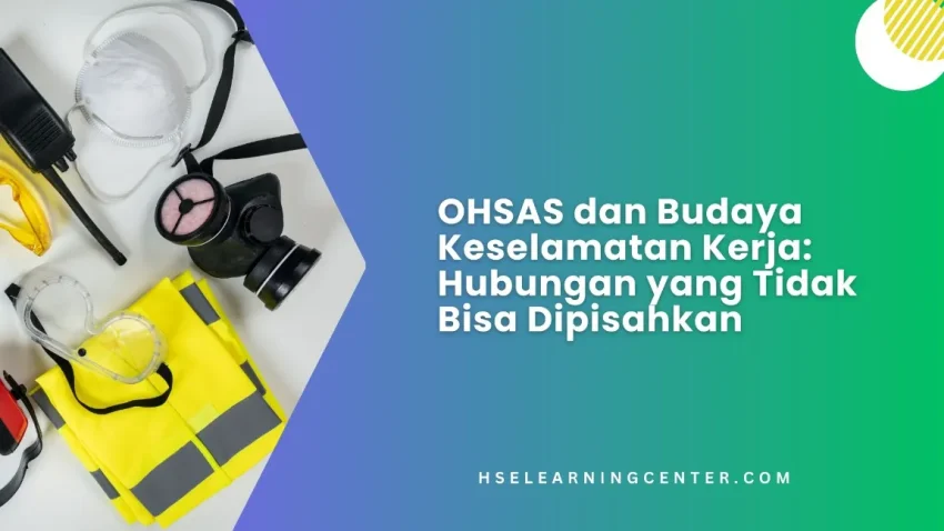 OHSAS sebagai kerangka pembentuk budaya K3