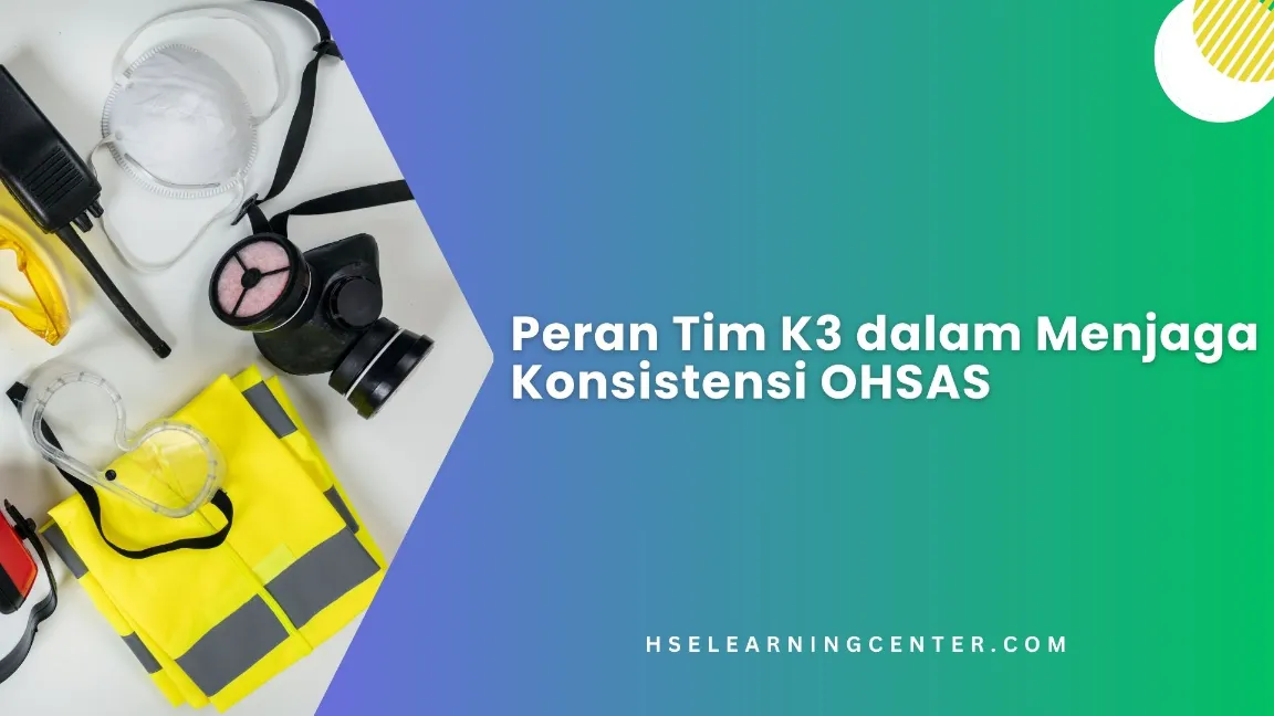 Tanggung jawab tim K3 dalam OHSAS