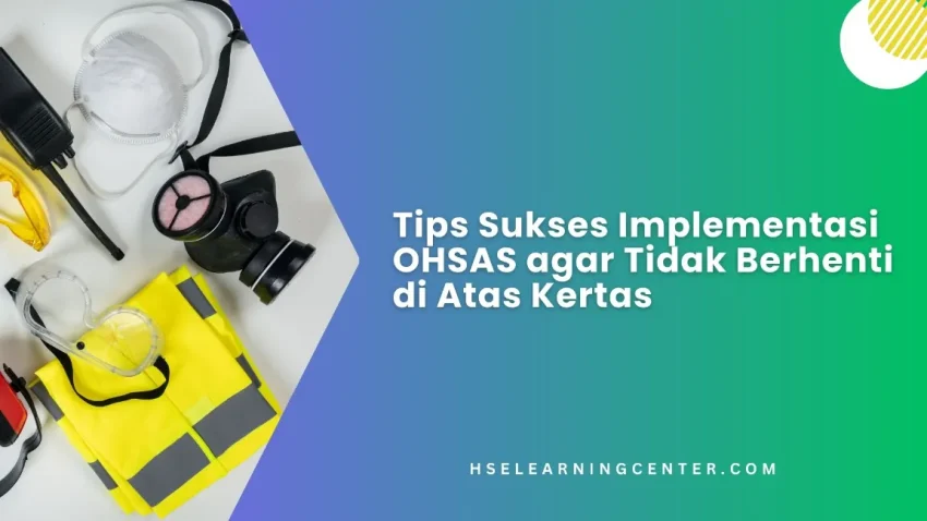 Tips implementasi OHSAS yang realistis